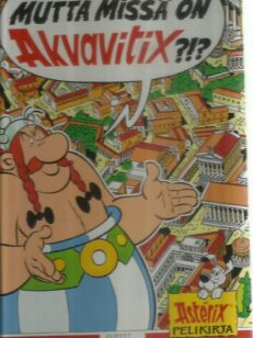 Mutta missä on Akvavitix? - Asterix pelikirja -kirjan kansi