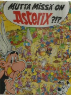 Mutta missä on Asterix? - Asterix pelikirja -kirjan kansi