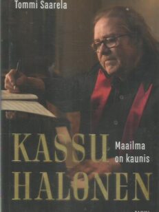 Kassu Halonen : Maailma on kaunis -kirjan kansi