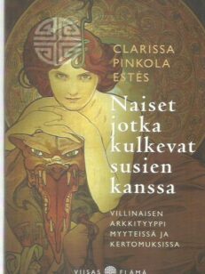 Naiset jotka kulkevat susien kanssa : villinaisen arkkityyppi myyteissä ja kertomuksissa -kirjan kansi