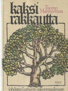 Kaksi rakkautta / johdatus Lutherin uskonmaailmaan -kirjan kansi