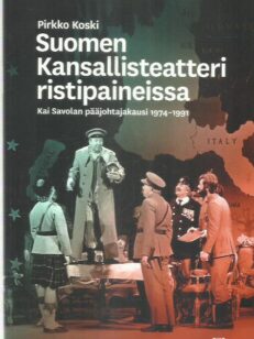 Suomen Kansallisteatteri ristipaineissa : Kai Savolan pääjohtajakausi 1974-1991 -kirjan kansi