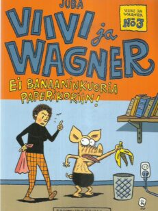 Viivi ja Wagner 3 - Ei banaaninkuoria paperikoriin! -kirjan kansi