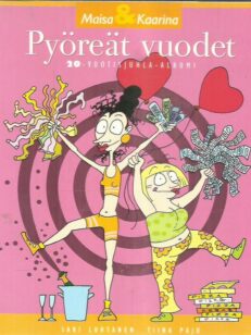 Maisa & Kaarina - Pyöreät vuodet / 20-vuotisjuhla-albumi -kirjan kansi