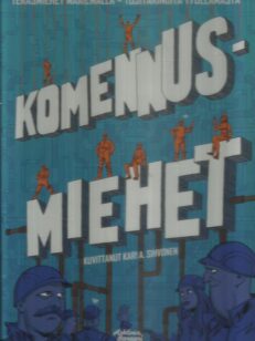 Komennusmiehet : teräsmiehet maailmalla : tositarinoita työelämästä -kirjan kansi