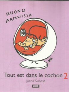 Huono aamuissa - Tout est dans le cochon 2 -kirjan kansi