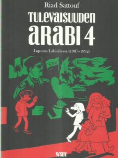Tulevaisuuden arabi 4 - Lapsuus Lähi-idässä (1987-1992) -kirjan kansi