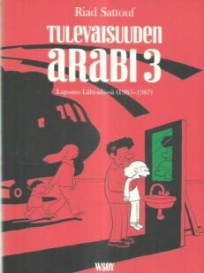 Tulevaisuuden arabi 3 - Lapsuus Lähi-idässä (1985-1987) -kirjan kansi
