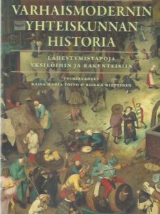 Varhaismodernin yhteiskunnan historia : lähestymistapoja yksilöihin ja rakenteisiin -kirjan kansi