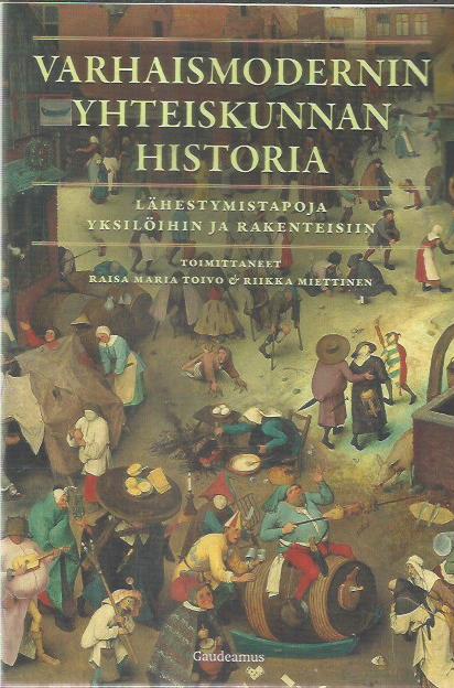 Varhaismodernin yhteiskunnan historia : lähestymistapoja yksilöihin ja rakenteisiin -kirjan kansi