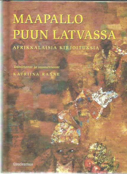 Maapallo puun latvassa : afrikkalaisia kirjoituksia -kirjan kansi