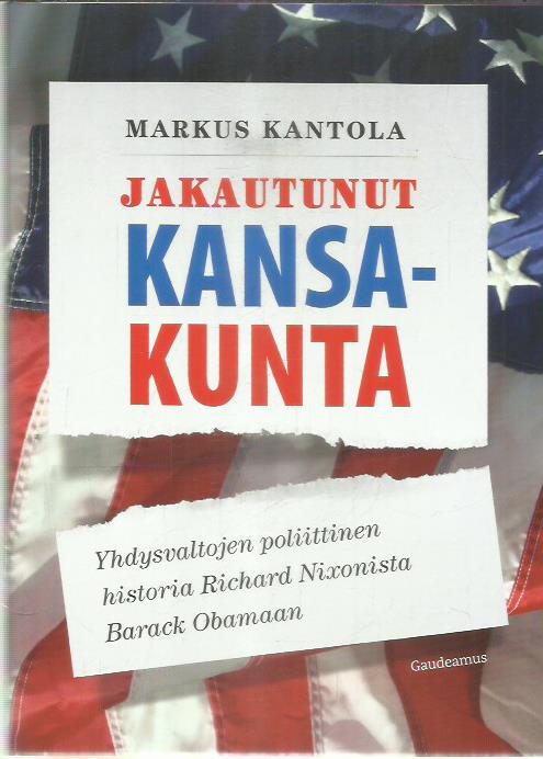 Jakautunut kansakunta : Yhdysvaltojen poliittinen historia Richard Nixonista Barack Obamaan -kirjan kansi