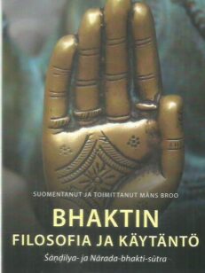 Bhaktin filosofia ja käytäntö / Śāṇḍilya- ja Nārada-bhakti-sūtra -kirjan kansi