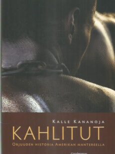 Kahlitut : orjuuden historia Amerikan mantereella -kirjan kansi
